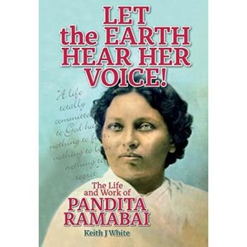 Let the Earth Hear Her Voice!: The Life and Work of Pandita Ramabai
