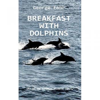 BREAKFAST WITH DOLPHINS: SAILING THE EUROPEAN ATLANTIC COAST