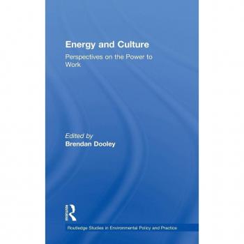 Energy And Culture, Ashgate Studies in Environmental Policy and Practice