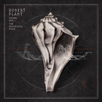 Robert Plant Lullaby &...; The Ceaseless Roa