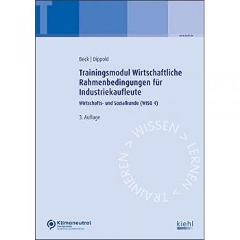 Beck, Karsten: Trainingsmodul Wirtschaftliche Rahmenbedingungen für Industriekaufleute