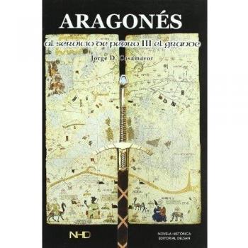 ARAGONES.AL SERVICIO DE PEDRO III EL GRANDE