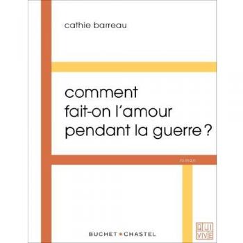 Comment faire l'Amour pendant la Guerre ?