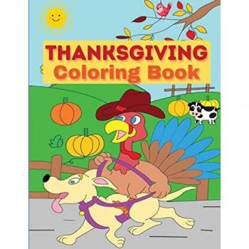 Thanksgiving Coloring Book: For Kids with Turkeys, Pumpkins and Pilgrims¿ Happy Thanksgiving Coloring Pages for Toddlers and Teens