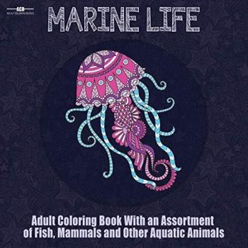 Marine Life: Aquatic Animals Adult Coloring Book (8.5 x 8.5 Inches)