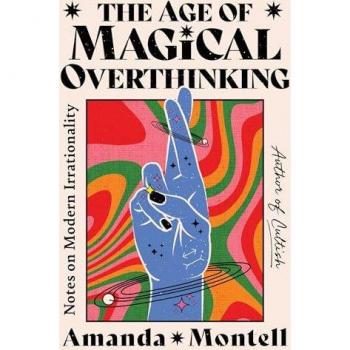 The age of magical overthinking