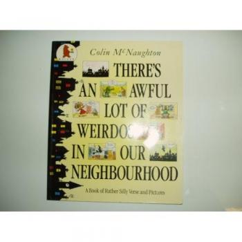 There's an Awful Lot of Weirdos in Our Neighbourhood!: A Book of Rather Silly Verse and Pictures