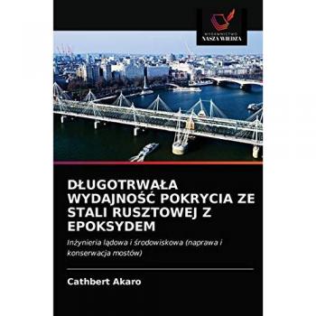 D¿UGOTRWA¿A WYDAJNO¿¿ POKRYCIA ZE STALI RUSZTOWEJ Z EPOKSYDEM: In¿ynieria l¿dowa i ¿rodowiskowa (naprawa i konserwacja mostów)