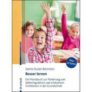 Besser lernen: Ein Praxisbuch zur Förderung von Selbstregulation und exekutiven Funktionen in der Grundschule