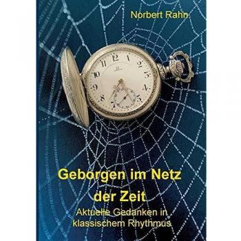 Geborgen im Netz der Zeit: Aktuelle Gedanken in klassischem Rhythmus