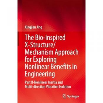 The Bio-inspired X-Structure/Mechanism Approach for Exploring Nonlinear Benefits in Engineering