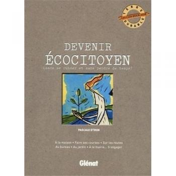 Erm, Pascale d' Devenir Écocitoyen : (Sans Se Ruiner Et Sans Perdre De Temps)
