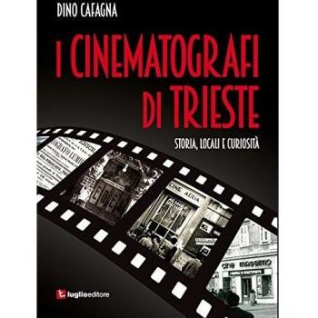 I cinematografi di Trieste. Storia, locali e curiosità