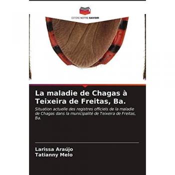 La maladie de Chagas à Teixeira de Freitas, Ba.: Situation actuelle des registres officiels de la maladie de Chagas dans la municipalité de Teixeira de Freitas, Ba.