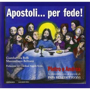 Apostoli... per fede! Pietro e Andrea. In cammino con le parole di papa Benedetto XVI