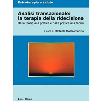 Analisi transazionale: la terapia della ridecisione. Dalla teoria...