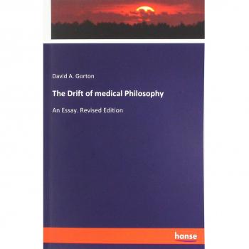 The Drift of medical Philosophy: An Essay. Revised Edition