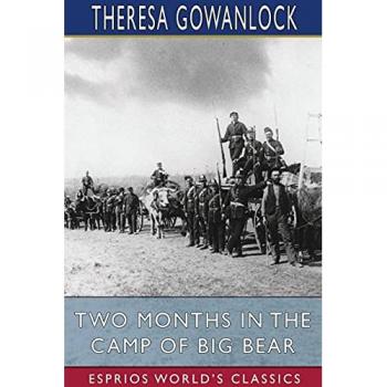 Two Months in the Camp of Big Bear (Esprios Classics)
