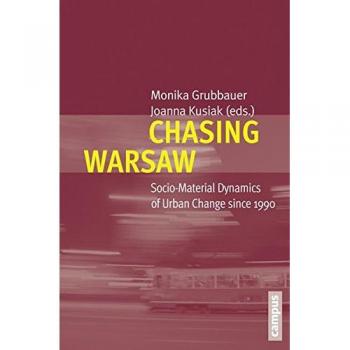 Chasing Warsaw: Socio-Material Dynamics of Urban Change since 1990