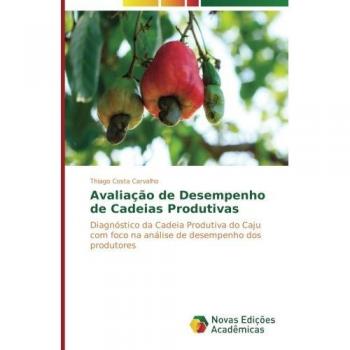 Avaliação de Desempenho de Cadeias Produtivas: Diagnóstico da Cadeia Produtiva do Caju com foco na análise de desempenho dos produtores
