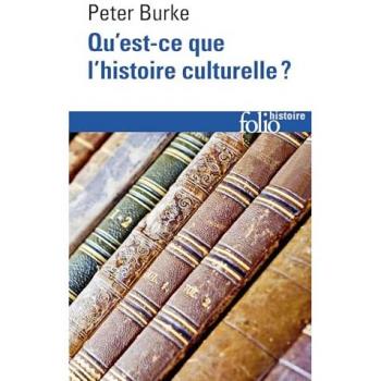 Peter Burke Qu'Est-Ce Que L'Histoire Culturelle ?