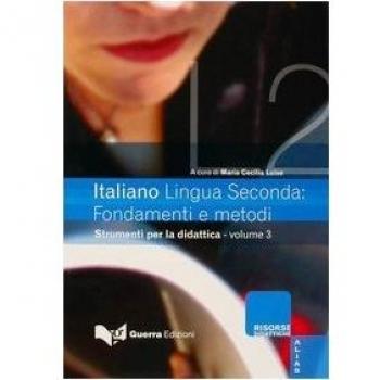 Italiano lingua seconda: fondamenti e metodi. Strumenti per la didattica (Vol. 3)
