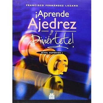 ¡Aprende ajedrez y diviértete! Nivel Superior I (Color) (Tapa blanda).