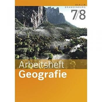 Arbeitsheft Geografie 7 / 8. Arbeitsheft. Sekundarstufe 1. Berlin und Brandenburg