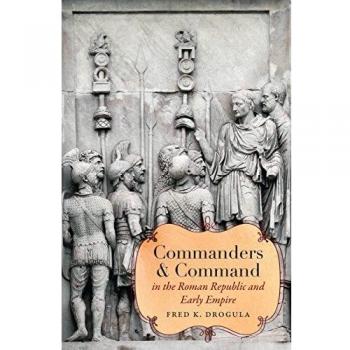 Commanders and Command in the Roman Republic and Early Empire