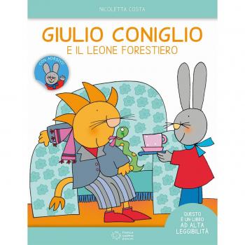 Giulio Coniglio e il leone forestiero. Ediz. ad alta leggibilità. Con adesivi