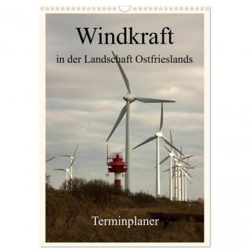 Windkraft in der Landschaft Ostfrieslands / Terminplaner (Wandkalender 2024 DIN A3 hoch) CALVENDO Monatskalender