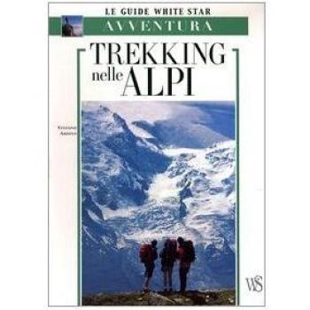 Trekking nelle Alpi. Ediz. illustrata