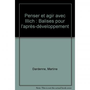 Penser et agir avec illich-balise pour l'apres-developpement