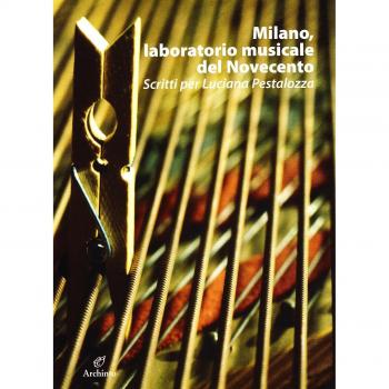 Milano, laboratorio musicale del Novecento. Scritti per Luciana Pestalozza. Con CD-ROM