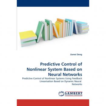 Predictive Control of Nonlinear System Based on Neural Networks: Predictive Control of Nonlinear Systems Using Feedback Linearisation Based on Dynamic Neural  Networks