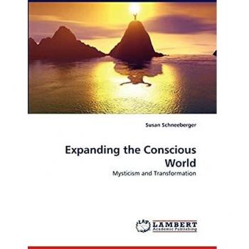Expanding the Conscious World: Mysticism and Transformation