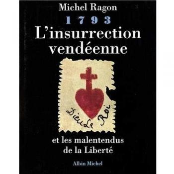 1793, L'insurrection vendéenne et les malentendus de la liberté