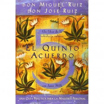 El Quinto Acuerdo Una guia practica para la maestria personal by Don Miguel Ruiz & Don Jose Ruiz & Janet Mills