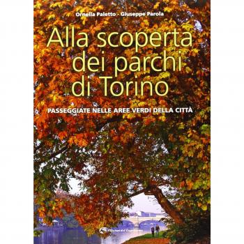 Alla scoperta dei parchi di Torino. Passeggiate nelle aree verdi della città
