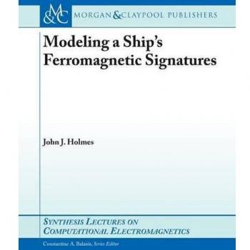 Modeling of a Ship's Ferromagnetic Signatures, Synthesis Lectures on Computational Electromagnetics