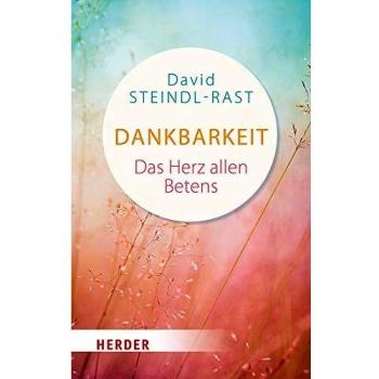 Dankbarkeit: Das Herz allen Betens (Herder Spektrum)