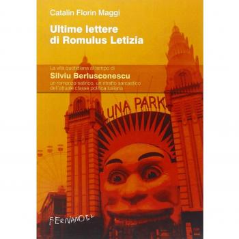 Ultime lettere di Romulus Letizia. La vita quotidiana al tempo di Silviu Berlusconescu