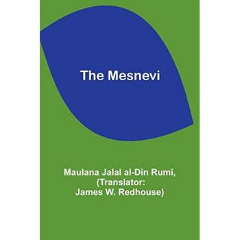 Rumi, Maulana Jalal: The Mesnevi