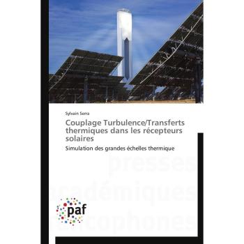 Couplage Turbulence/Transferts thermiques dans les récepteurs solaires