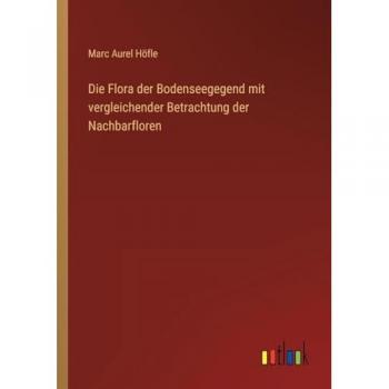 Die Flora der Bodenseegegend mit vergleichender Betrachtung der Nachbarfloren