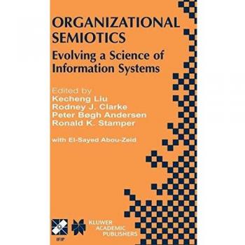 Organizational Semiotics: Evolving a Science of Information Systems IFIP TC8 / WG8.1 Working Conference on Organizational Semiotics: Evolving a ... and Communication Technology, 94, Band 94)