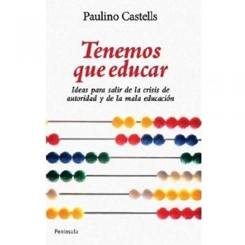 Tenemos que educar: Ideas para acabar con la crisis de autoridad y la mala educación (Tapa blanda).
