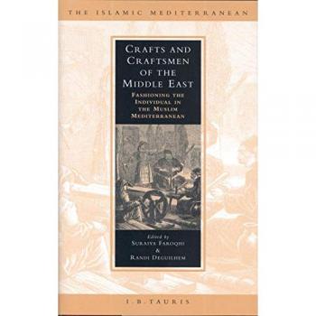 Crafts And Craftsmen Of The Middle East, The Islamic Mediterranean Series