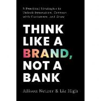 Netzer, Allison: Think like a Brand, Not a Bank