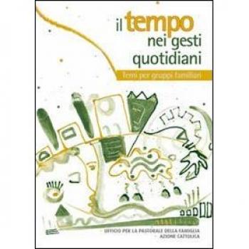 Il tempo nei gesti quotidiani. Temi per gruppi famigliari